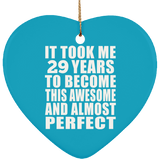 29th Birthday Took 29 Years To Become Awesome & Perfect - Heart Ornament