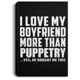 I Love My Boyfriend More Than Puppetry - Canvas Portrait