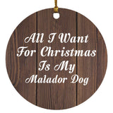 All I Want For Christmas Is My Malador Dog - Circle Ornament D