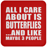 All I Care About Is Butterflies - Drink Coaster
