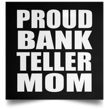 Proud Bank Teller Mom - Poster Square