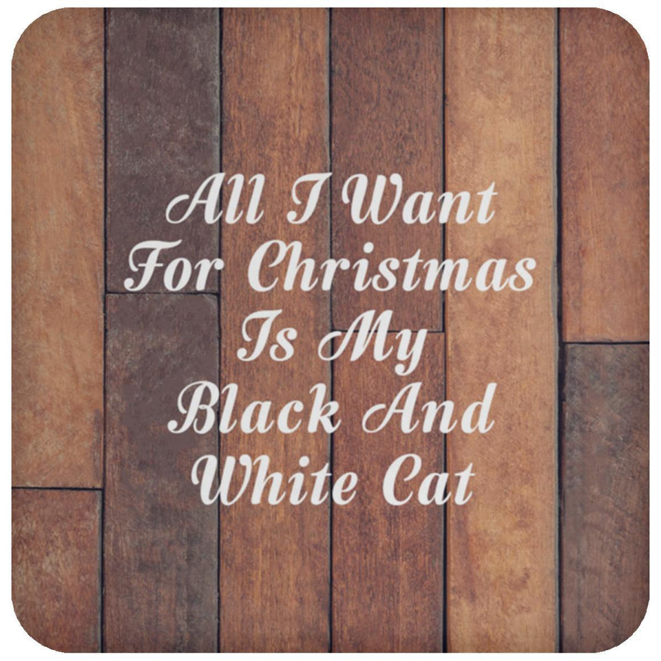 All I Want For Christmas Is My Black And White Cat - Drink Coaster E