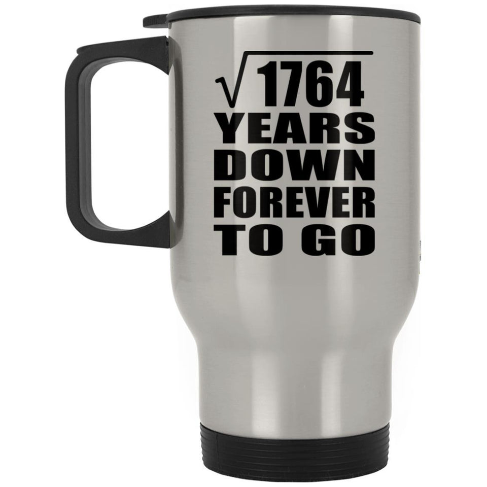 42nd Anniversary Square Root of 1764 Years Down Forever To Go - Silver Travel Mug