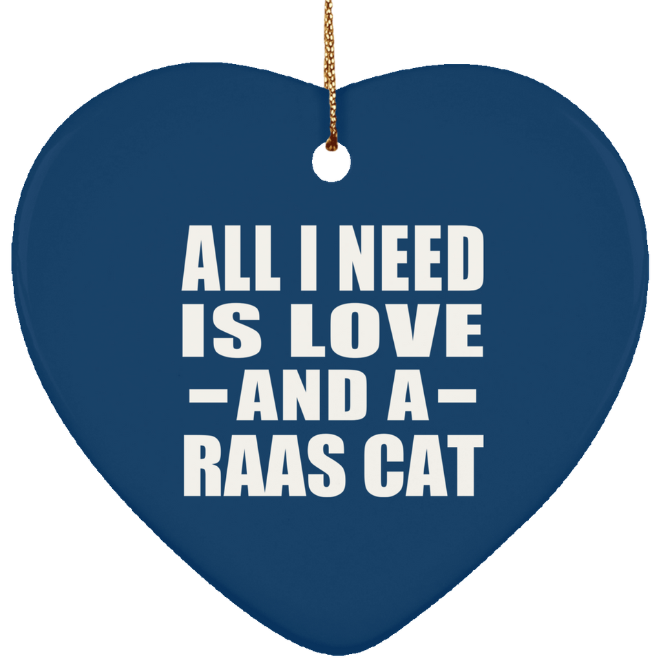 All I Need Is Love And A Raas Cat - Heart Ornament