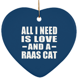 All I Need Is Love And A Raas Cat - Heart Ornament