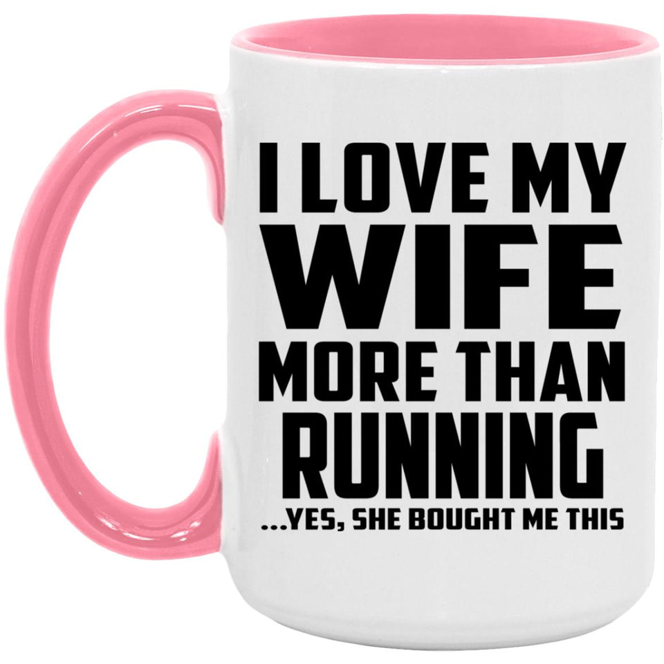 I Love My Wife More Than Running - 15oz Accent Mug Pink