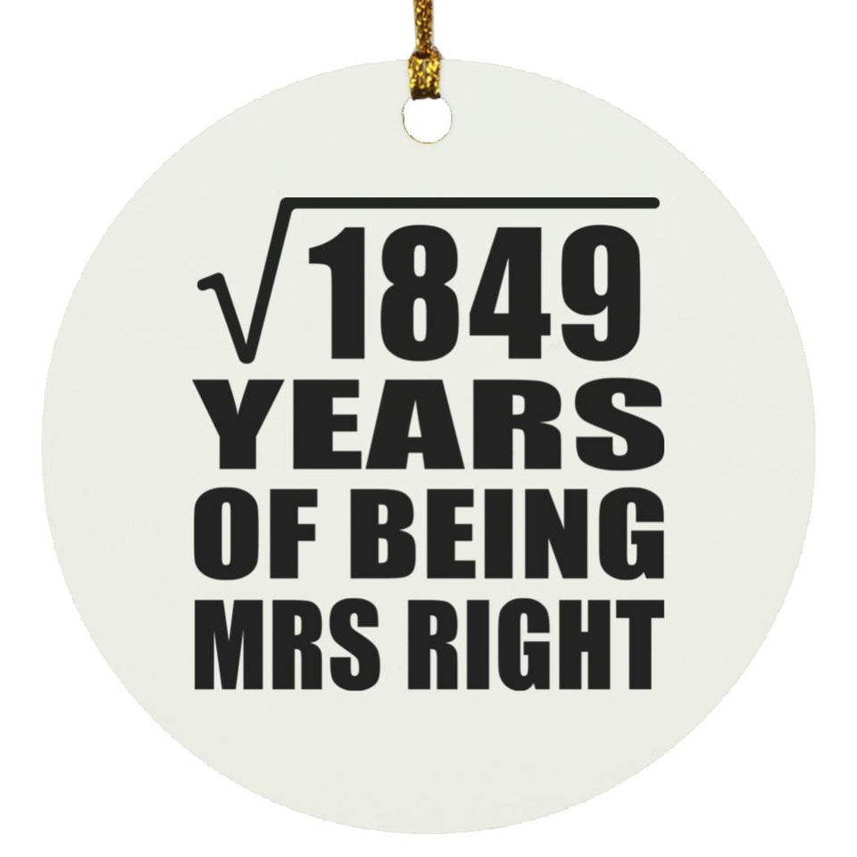 43rd Anniversary Square Root of 1849 Years of Being Mrs Right - Circle Ornament