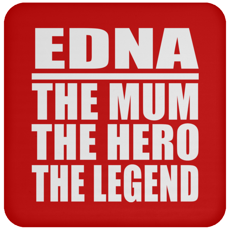 Edna The Mum The Hero The Legend - Drink Coaster