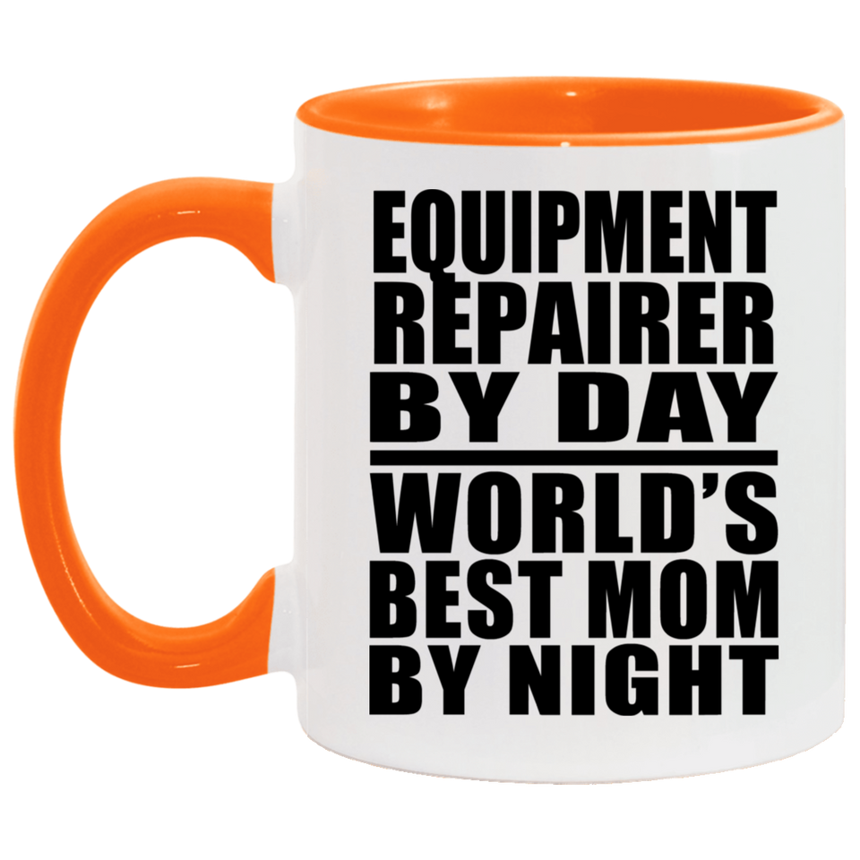 Equipment Repairer By Day World's Best Mom By Night - 11oz Accent Mug Orange