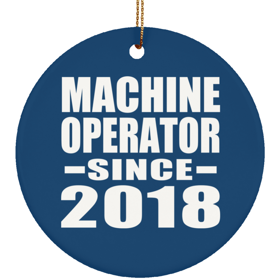 Machine Operator Since 2018 - Circle Ornament
