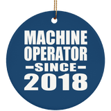 Machine Operator Since 2018 - Circle Ornament