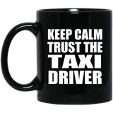 Keep Calm and Trust The Taxi Driver - 11oz Coffee Mug Black