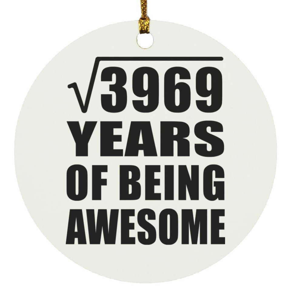 63rd Birthday Square Root of 3969 Years of Being Awesome - Circle Ornament