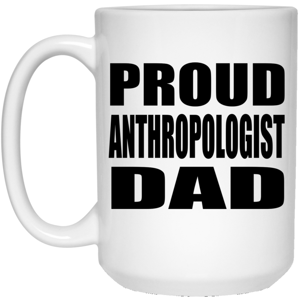 Proud Anthropologist Dad - 15oz Coffee Mug