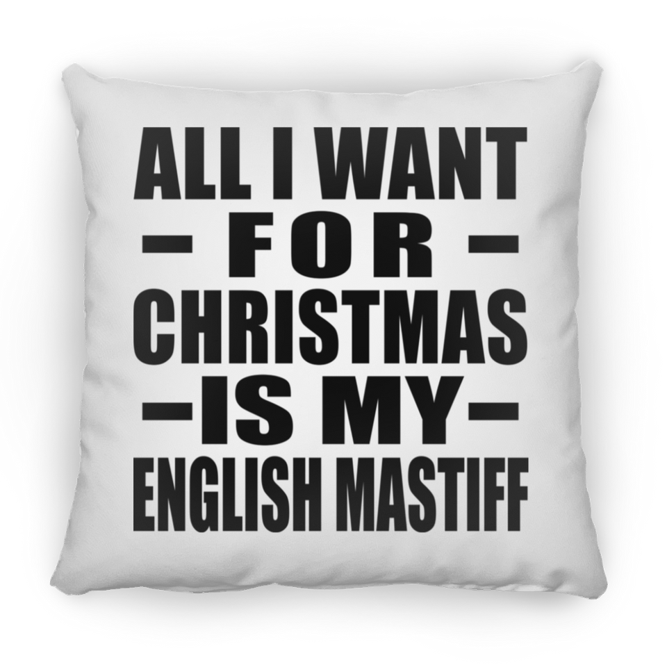 All I Want For Christmas Is My English Mastiff - Throw Pillow