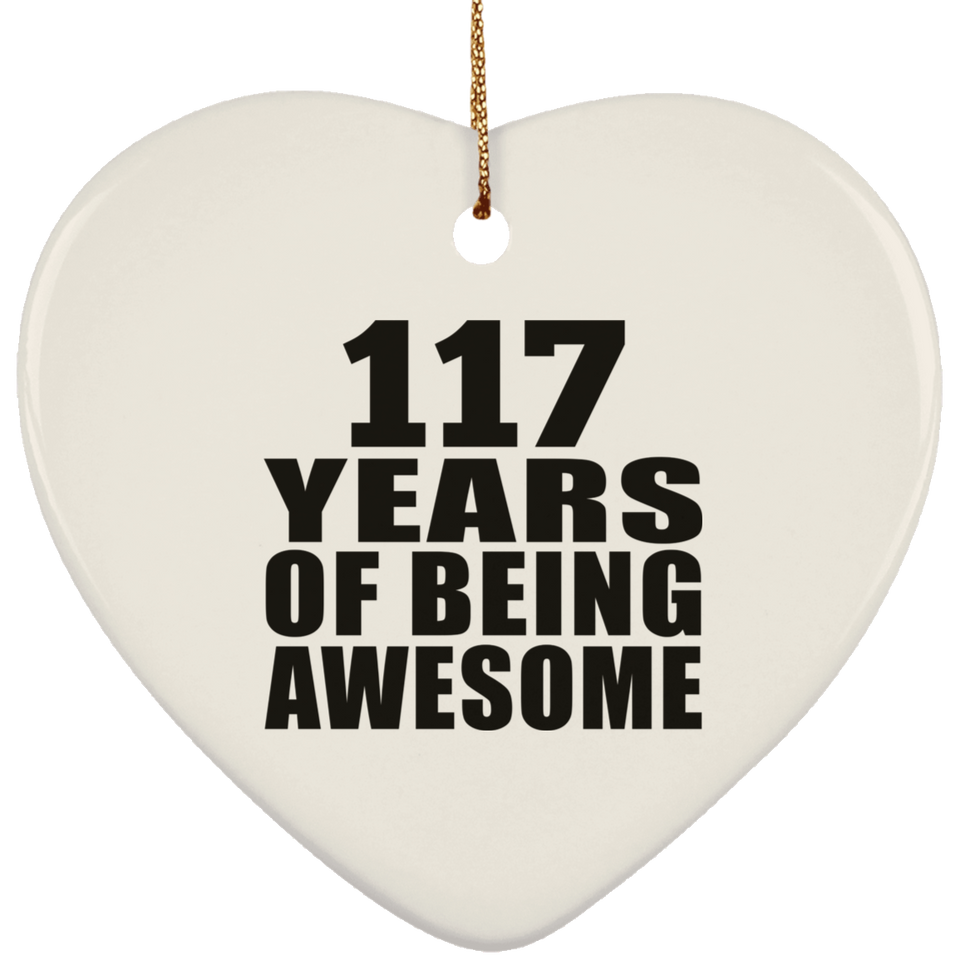 117th Birthday 117 Years Of Being Awesome - Heart Ornament