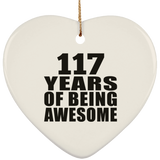 117th Birthday 117 Years Of Being Awesome - Heart Ornament