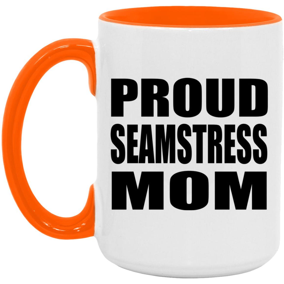 Proud Seamstress Mom - 15oz Accent Mug Orange