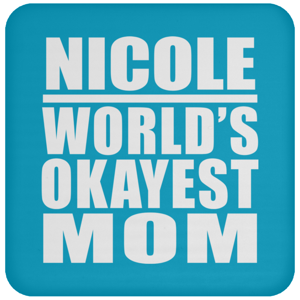 Nicole World's Okayest Mom - Drink Coaster