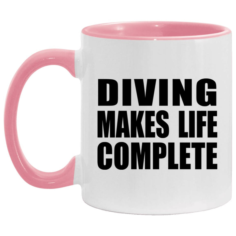 Diving Makes Life Complete - 11oz Accent Mug Pink