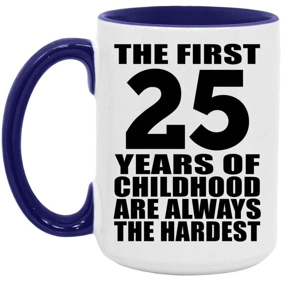 25th Birthday First 25 Years of Childhood Are The Hardest - 15oz Accent Mug Purple