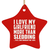 I Love My Girlfriend More Than Sledding - Star Ornament