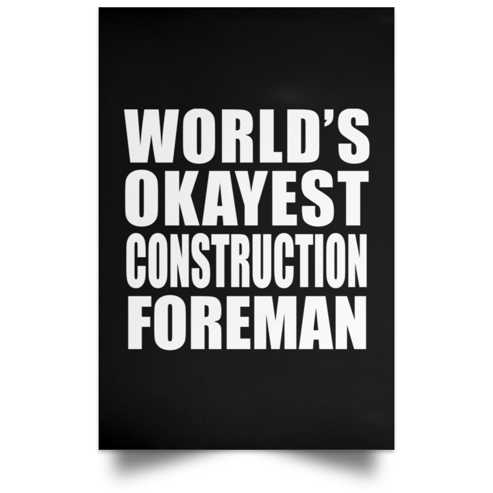 World's Okayest Construction Foreman - Poster Portrait