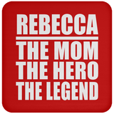 Rebecca The Mom The Hero The Legend - Drink Coaster