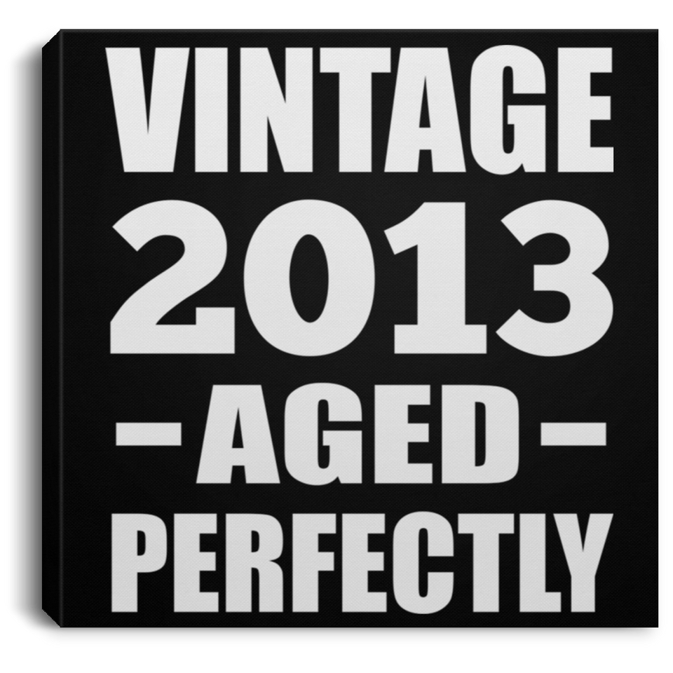 11th Birthday Vintage 2013 Aged Perfectly - Canvas Square