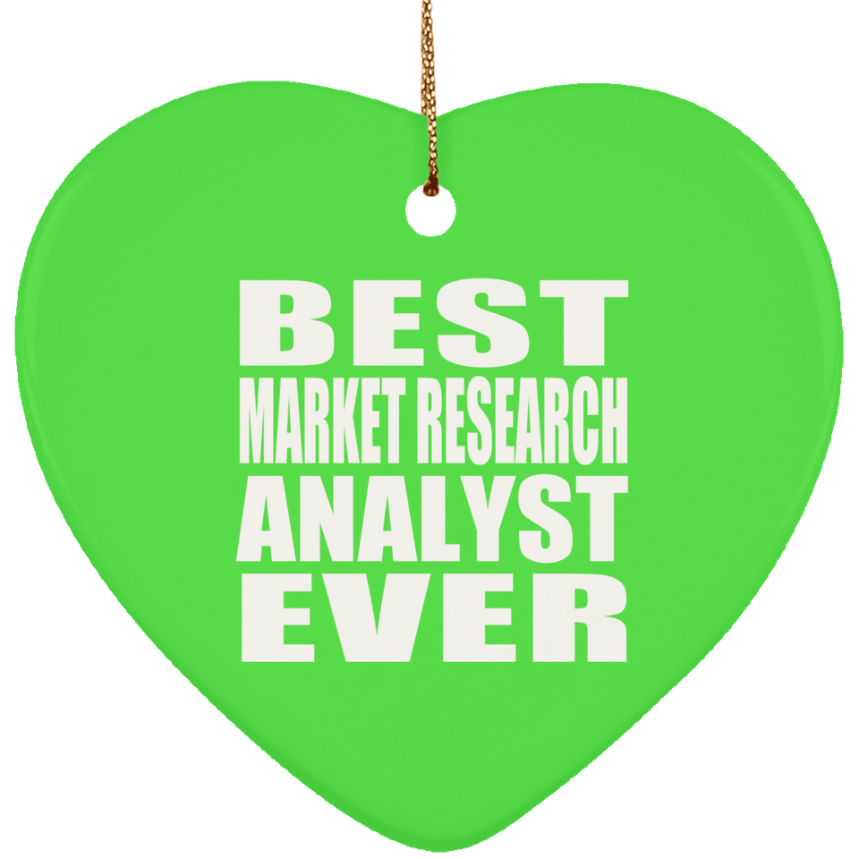 Best Market Research Analyst Ever - Heart Ornament