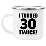 60th Birthday I Turned 30 Twice - 12oz Camping Mug