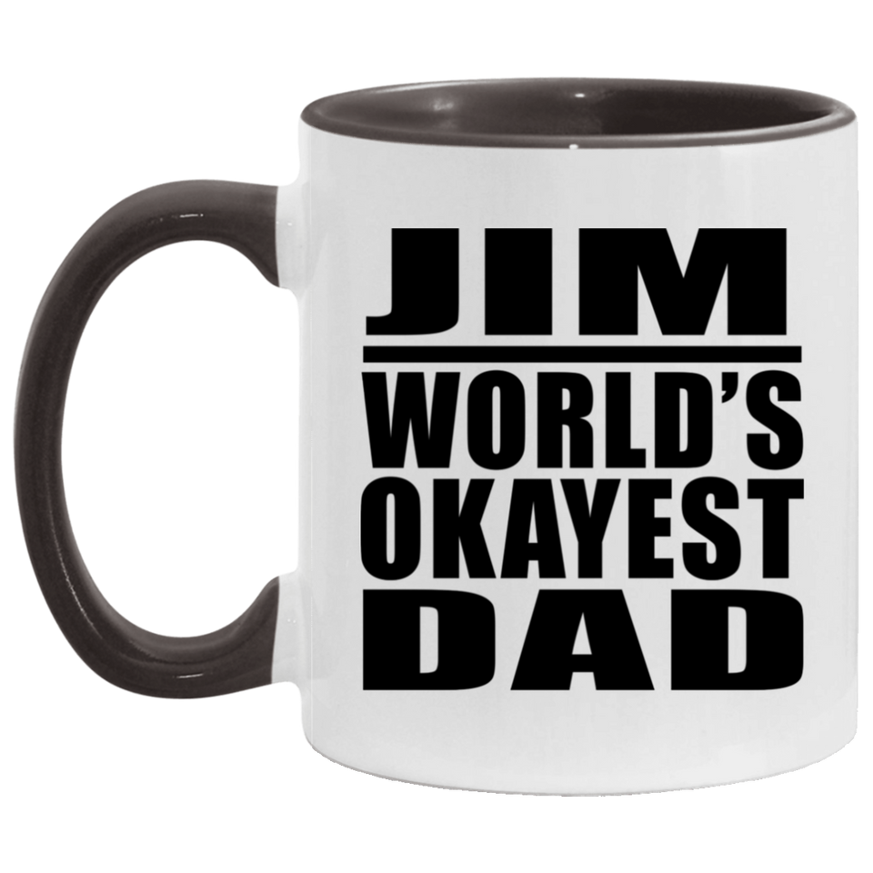 Jim World's Okayest Dad - 11oz Accent Mug Black
