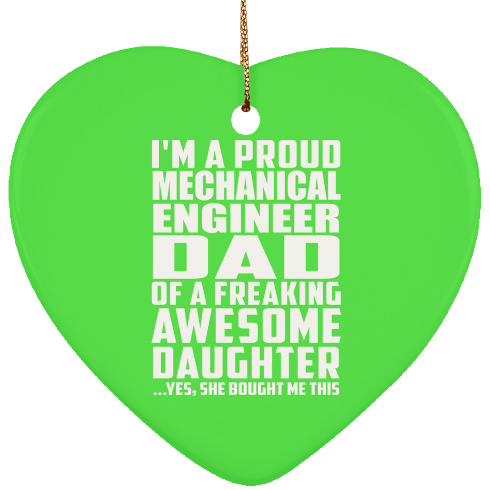 Proud Mechanical Engineer Dad Of Awesome Daughter - Heart Ornament