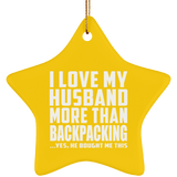 I Love My Husband More Than Backpacking - Star Ornament