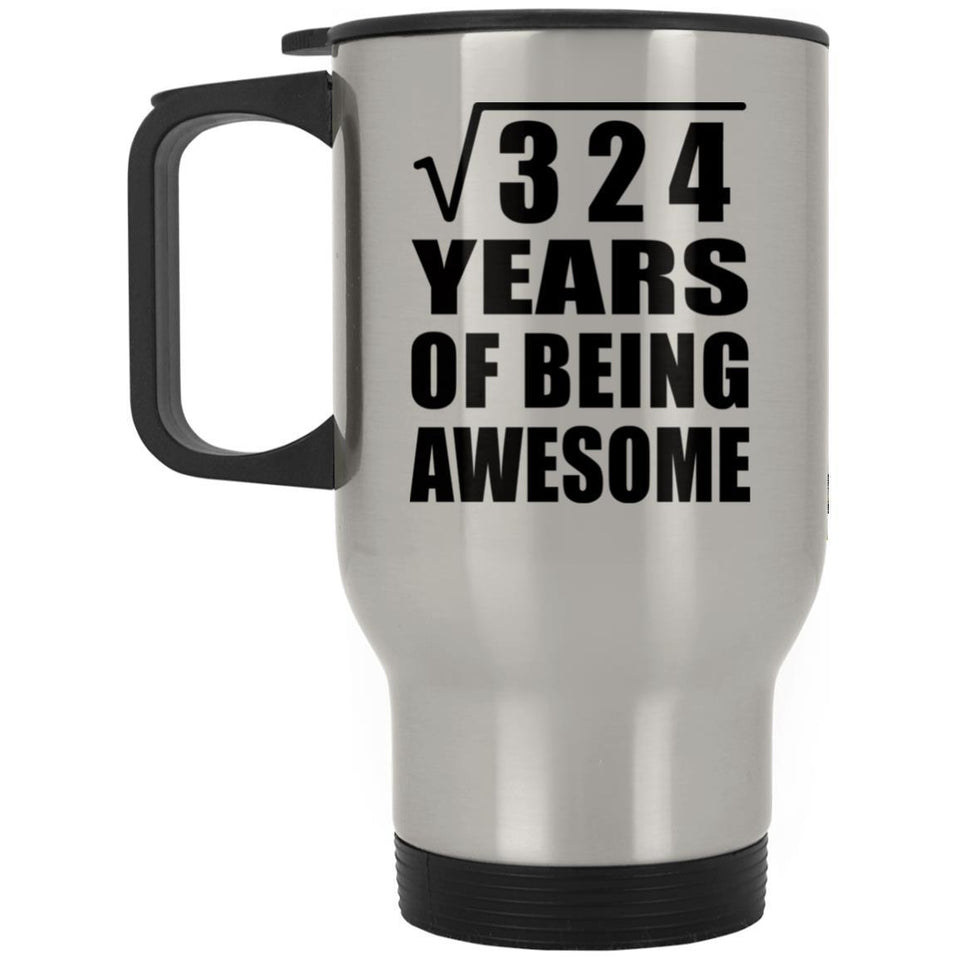 18th Birthday Square Root of 324 Years of Being Awesome - Silver Travel Mug