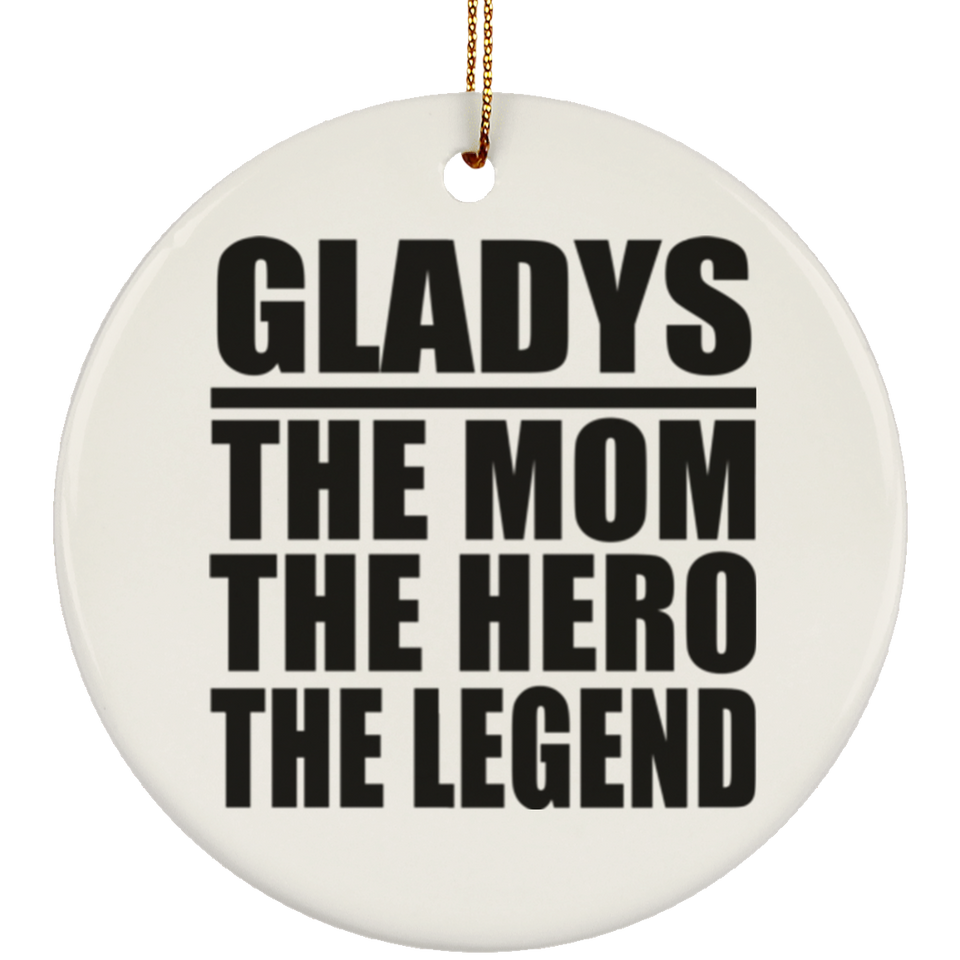 Gladys The Mom The Hero The Legend - Circle Ornament
