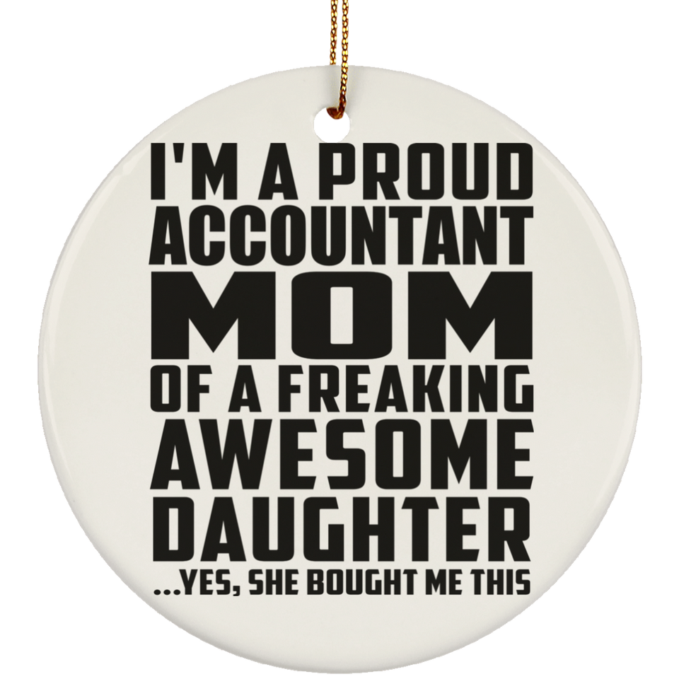 Proud Accountant Mom Of Awesome Daughter - Circle Ornament