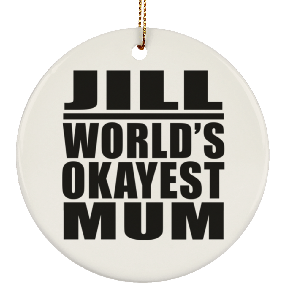 Jill World's Okayest Mum - Circle Ornament
