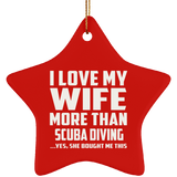 I Love My Wife More Than Scuba Diving - Star Ornament