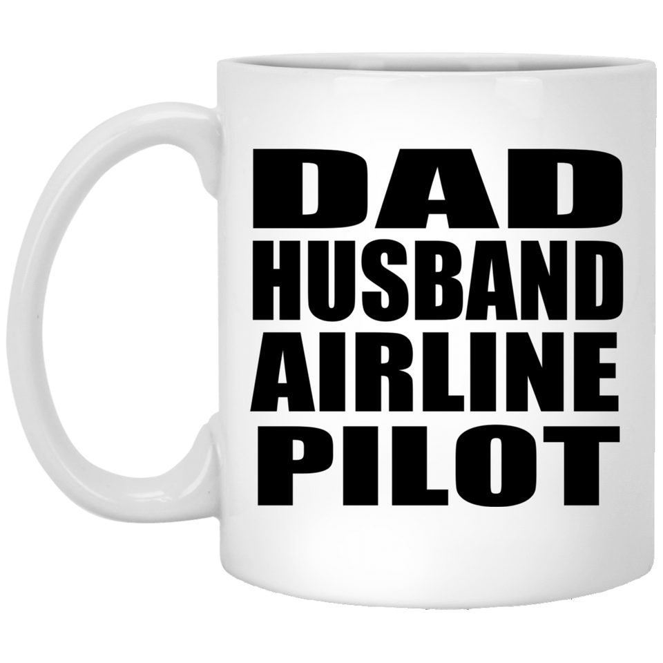 Dad Husband Airline Pilot - 11oz Coffee Mug