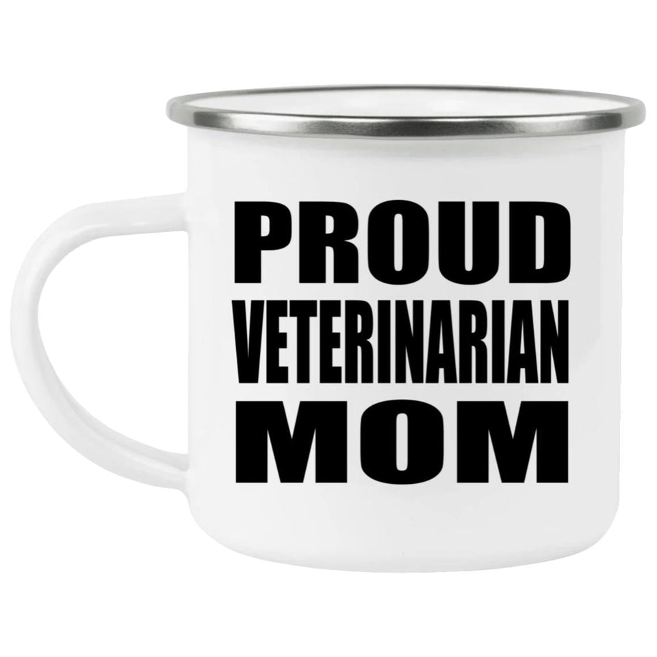 Proud Veterinarian Mom - 12oz Camping Mug