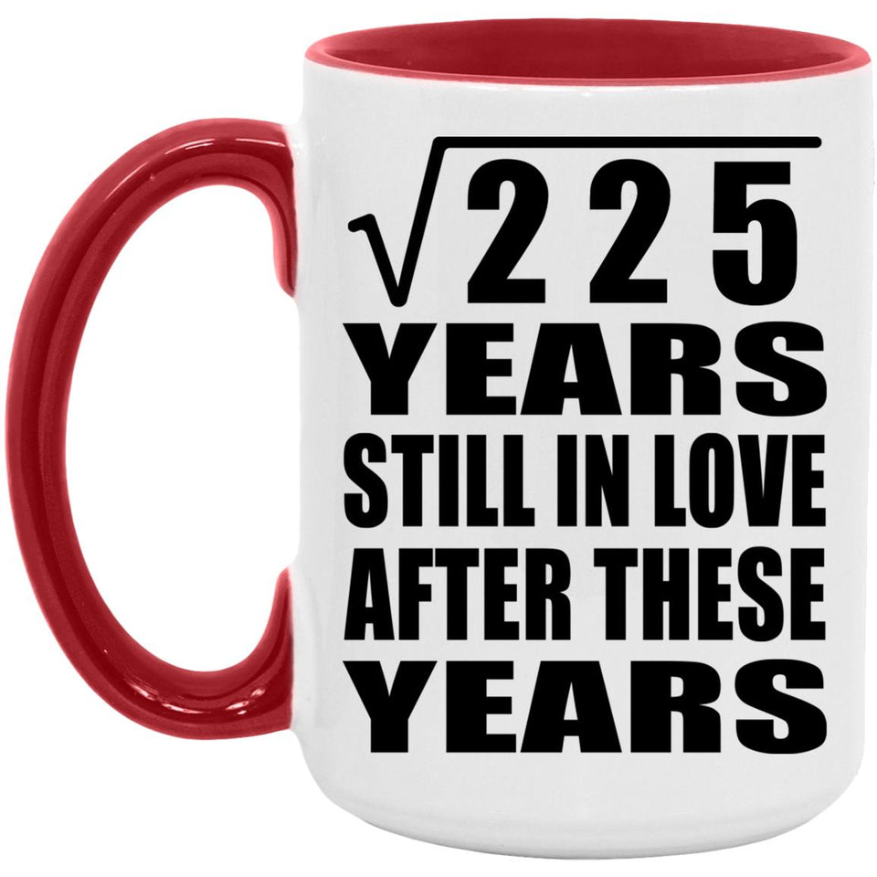 15th Anniversary Square Root of 225 Years Still In Love - 15oz Accent Mug Red