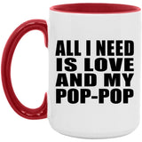 All I Need Is Love And My Pop-Pop - 15oz Accent Mug Red
