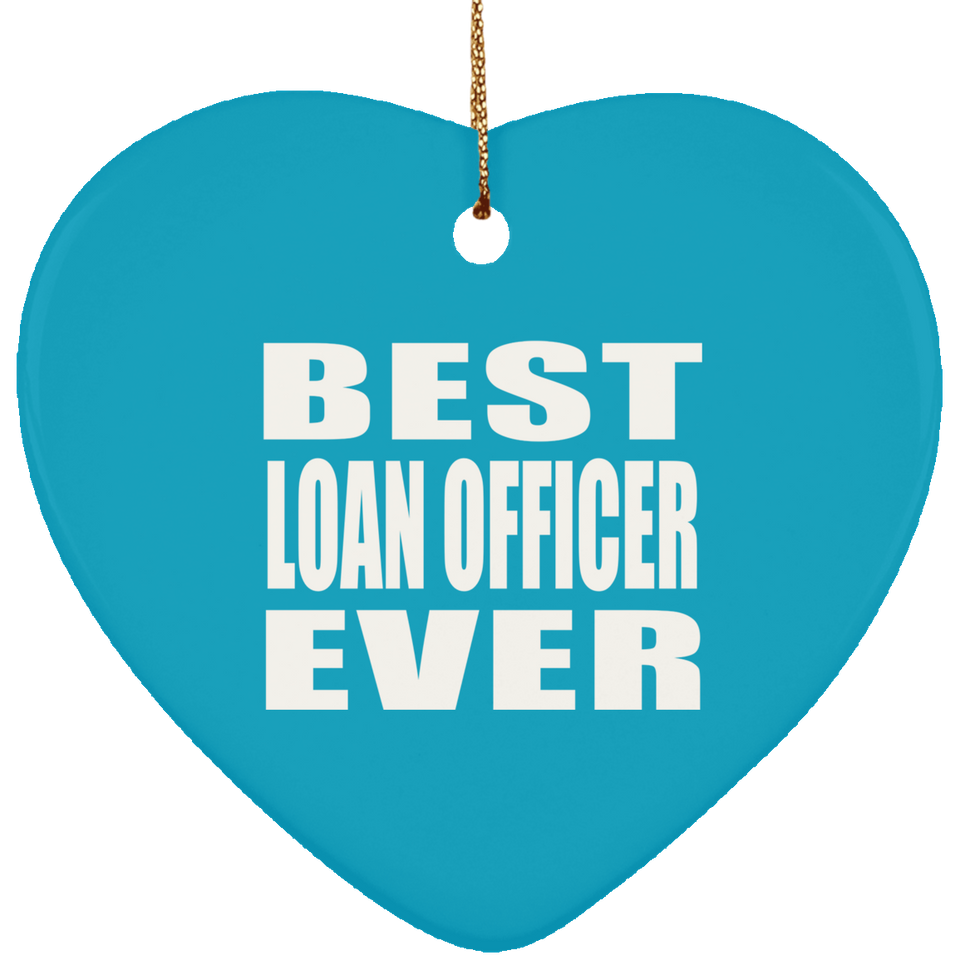 Best Loan Officer Ever - Heart Ornament