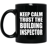 Keep Calm and Trust The Building Inspector - 11oz Coffee Mug Black