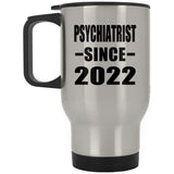 Psychiatrist Since 2022 - Silver Travel Mug