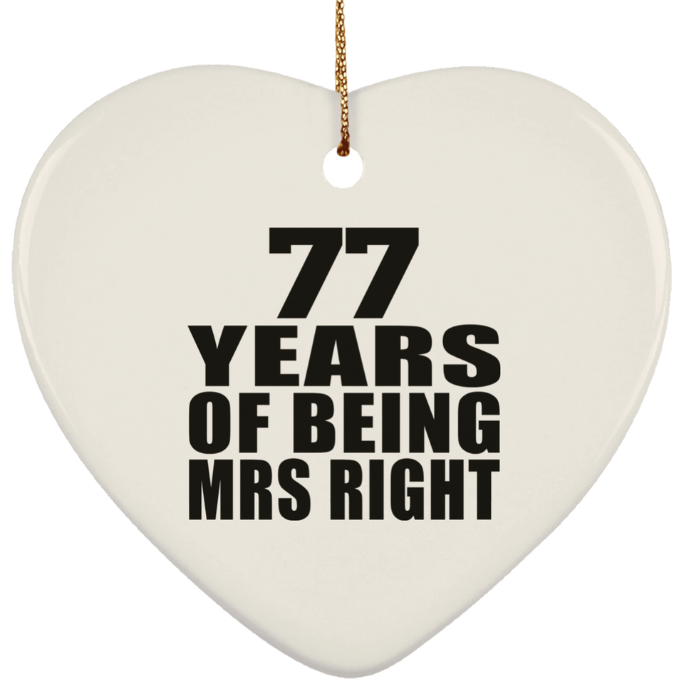 77th Anniversary 77 Years Of Being Mrs Right - Heart Ornament