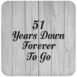51st Anniversary 51 Years Down Forever To Go - Drink Coaster F
