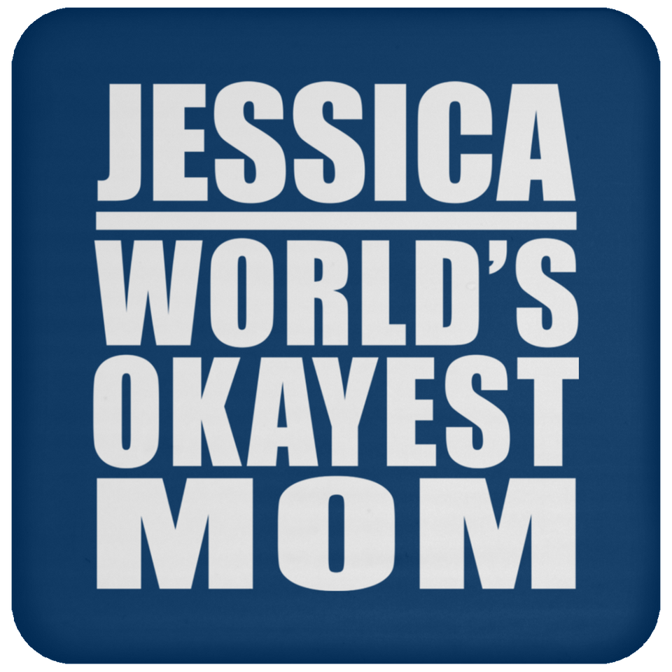 Jessica World's Okayest Mom - Drink Coaster