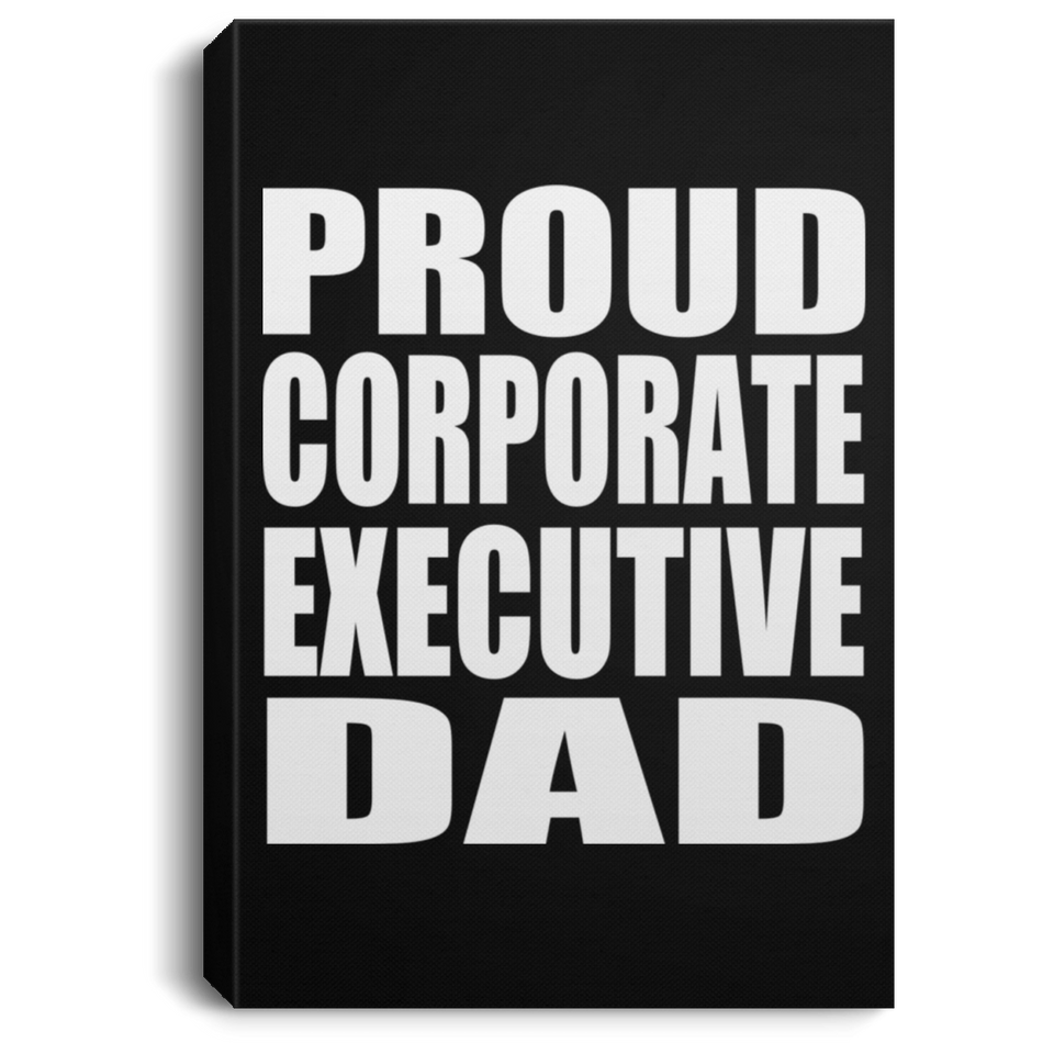 Proud Corporate Executive Dad - Canvas Portrait